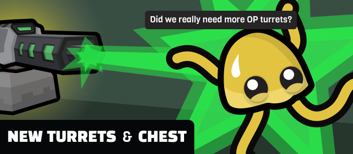 New turrets and chest